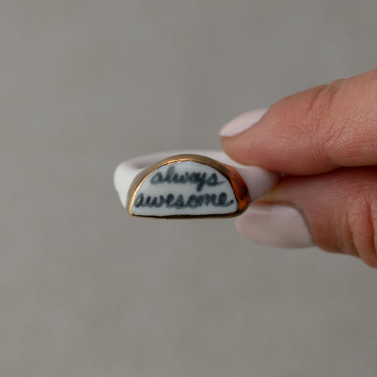 "Always awesome" Gilded Porcelain Ring