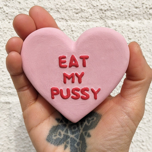 "EAT MY PUSSY" Porcelain Puffy Conversational Heart