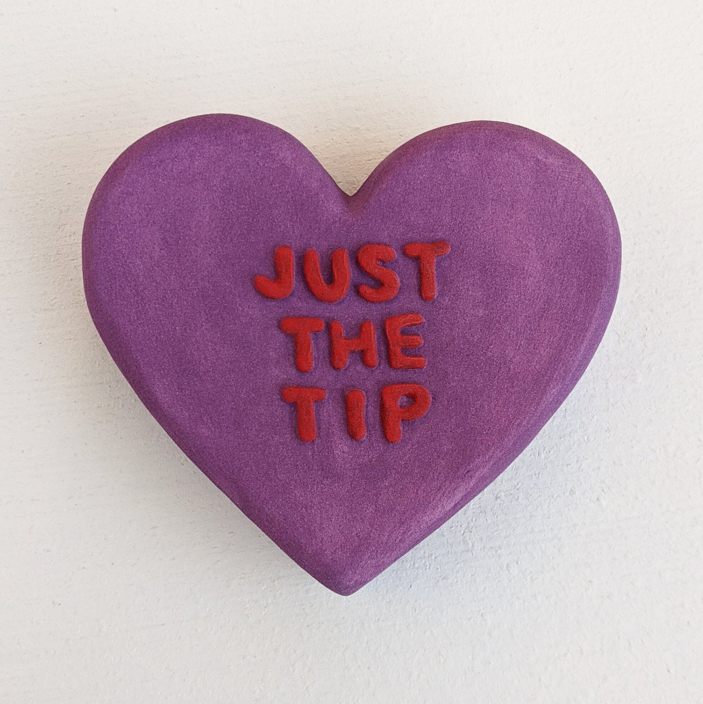 "JUST THE TIP" Porcelain Puffy Conversational Heart