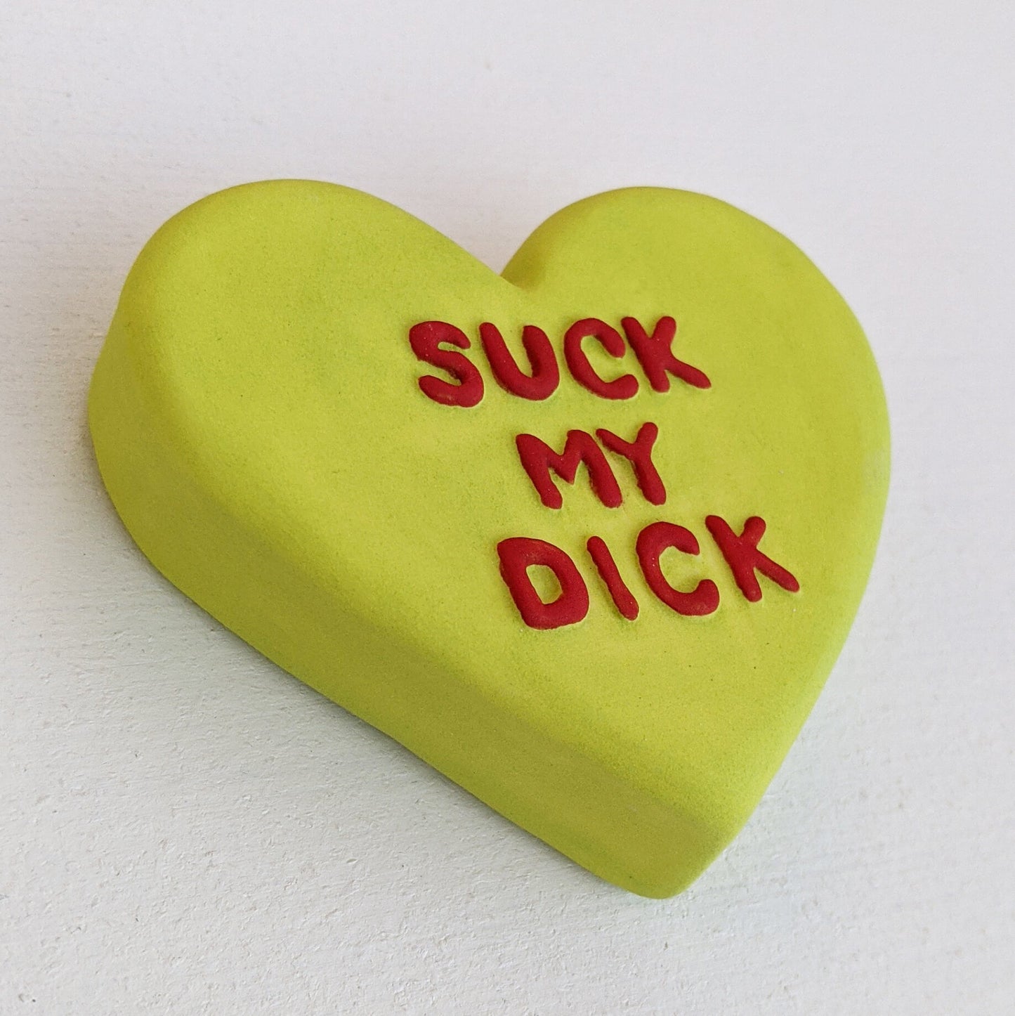 "SUCK MY DICK" Porcelain Puffy Conversational Heart