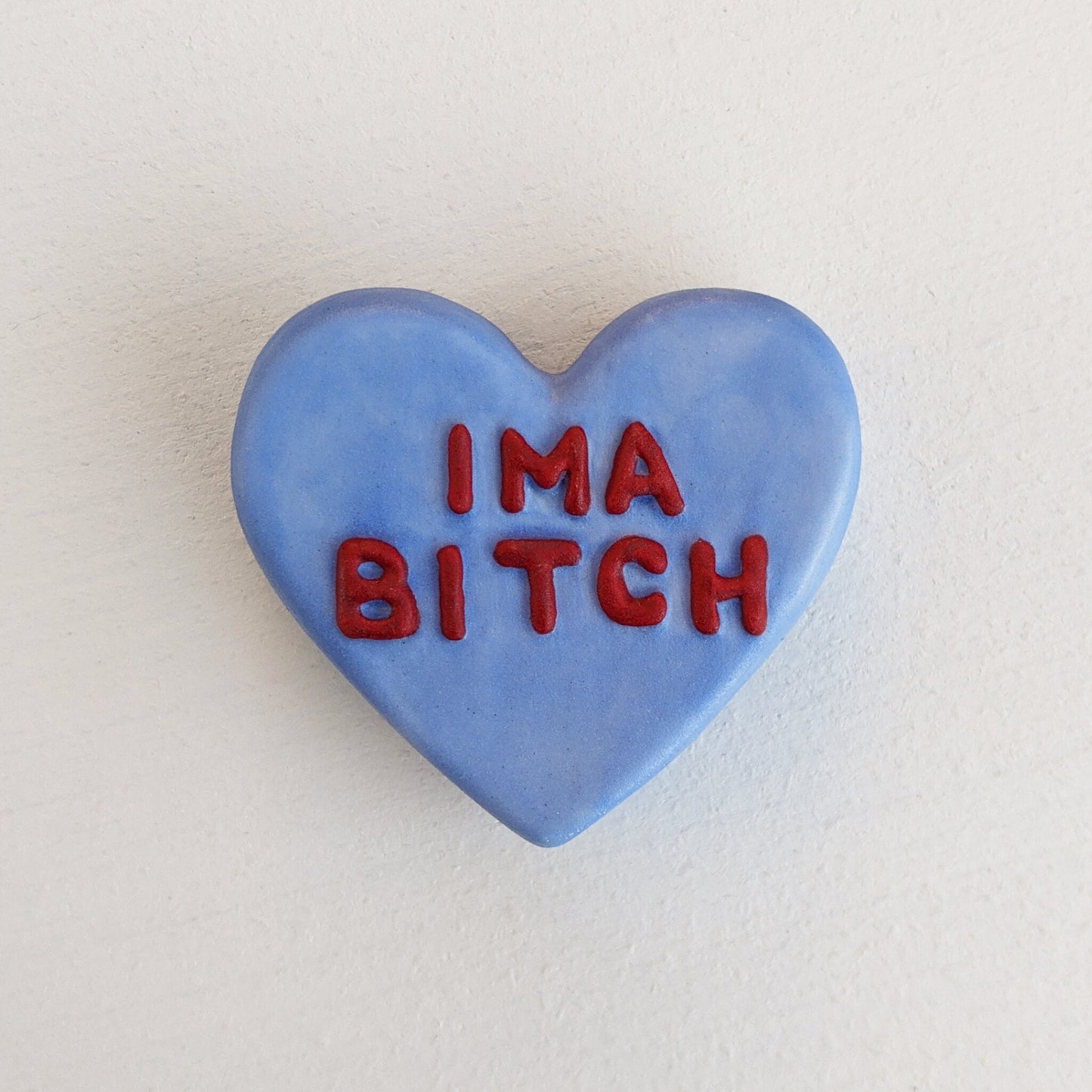 "IMA BITCH" Porcelain Puffy Conversational Heart