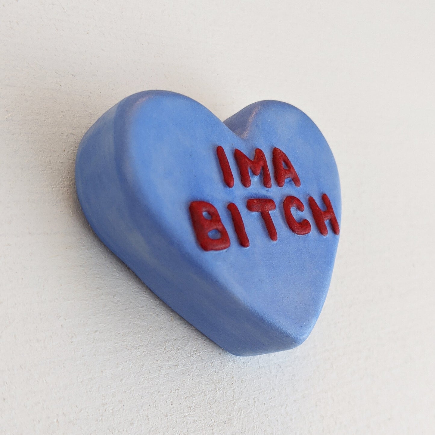 "IMA BITCH" Porcelain Puffy Conversational Heart