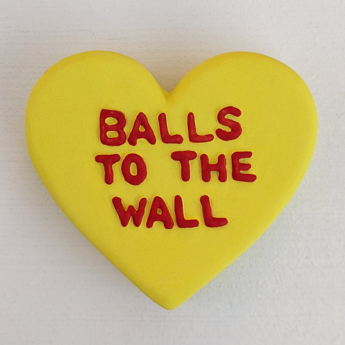 "BALLS TO THE WALL" Porcelain Puffy Conversational Heart