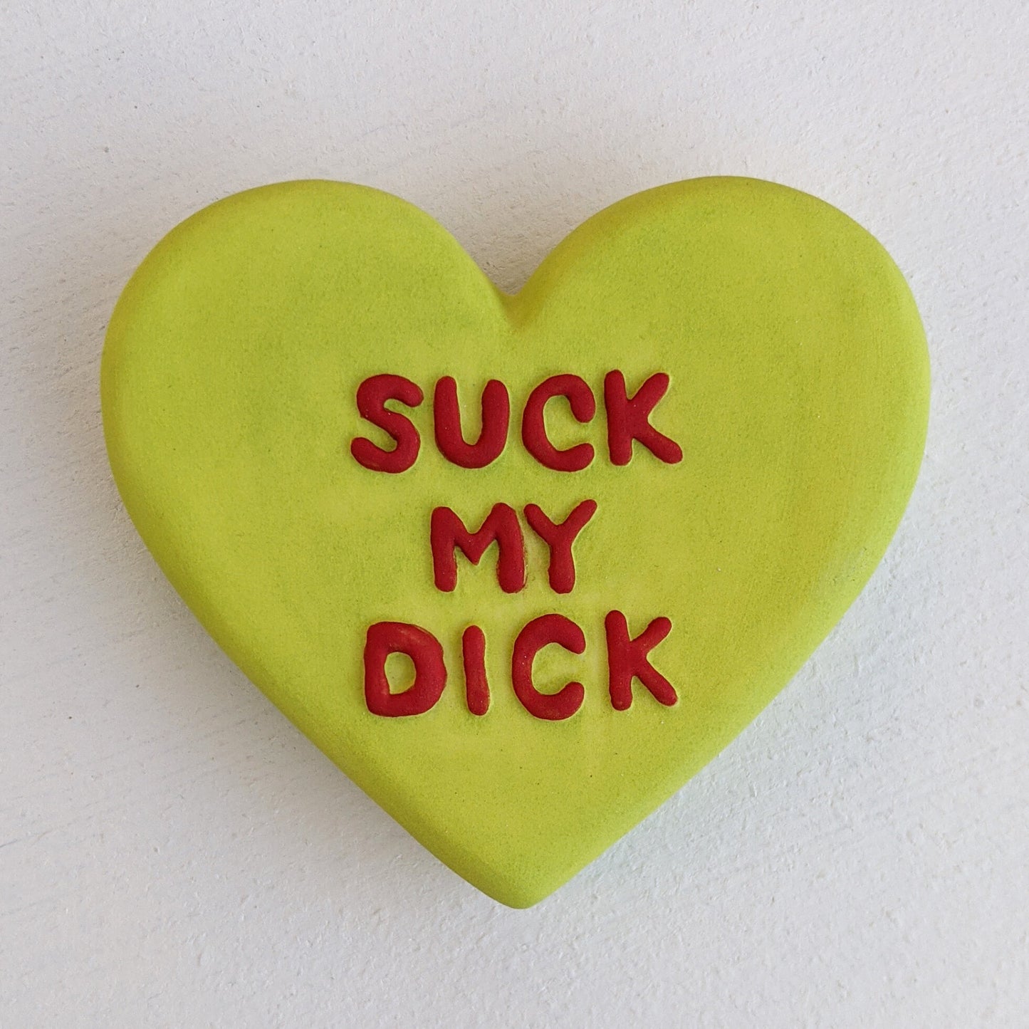 "SUCK MY DICK" Porcelain Puffy Conversational Heart