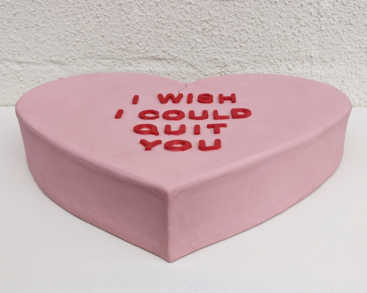 "Broken Heart/ I WISH I COULD QUIT YOU" Porcelain Jumbo Conversational Heart
